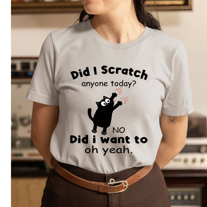 Did I Scratch Anyone Today - Unisex T-Shirt