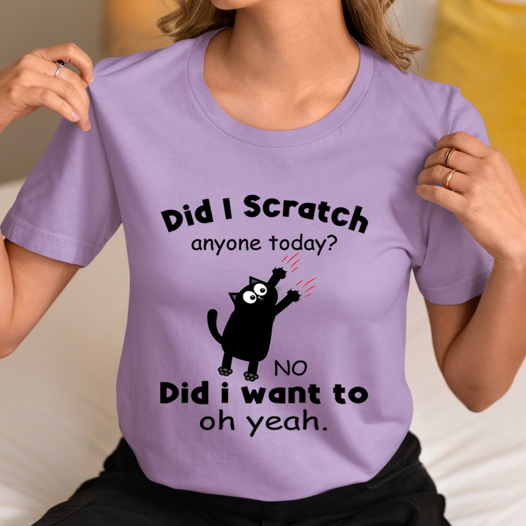 Did I Scratch Anyone Today - Unisex T-Shirt