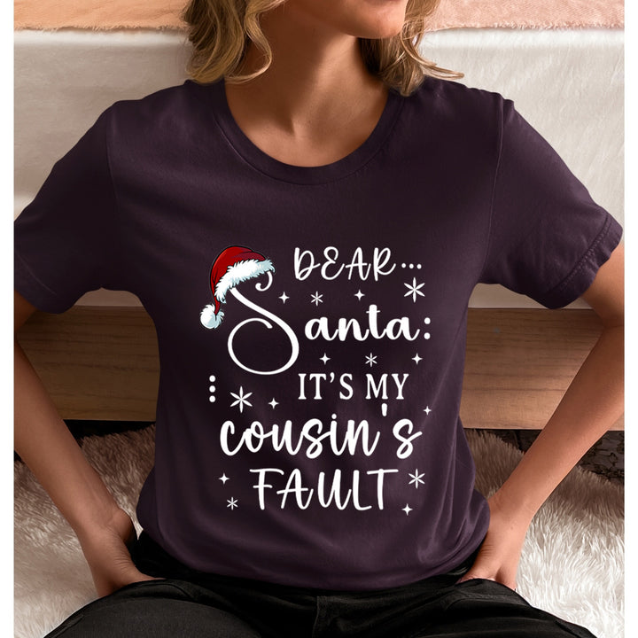 Dear Santa It's My Cousin's Fault - Unisex T-Shirt