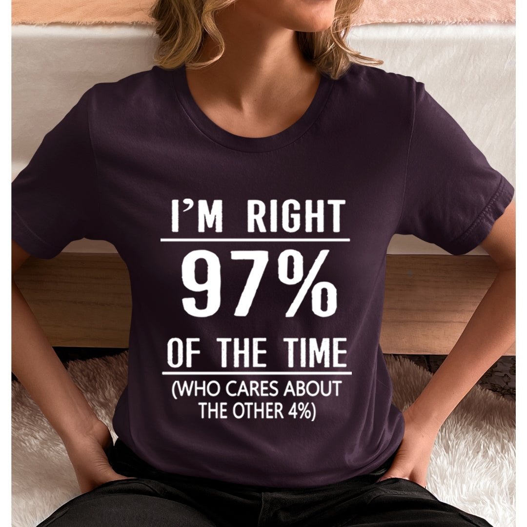 I'm Right 97% - Unisex T-Shirt