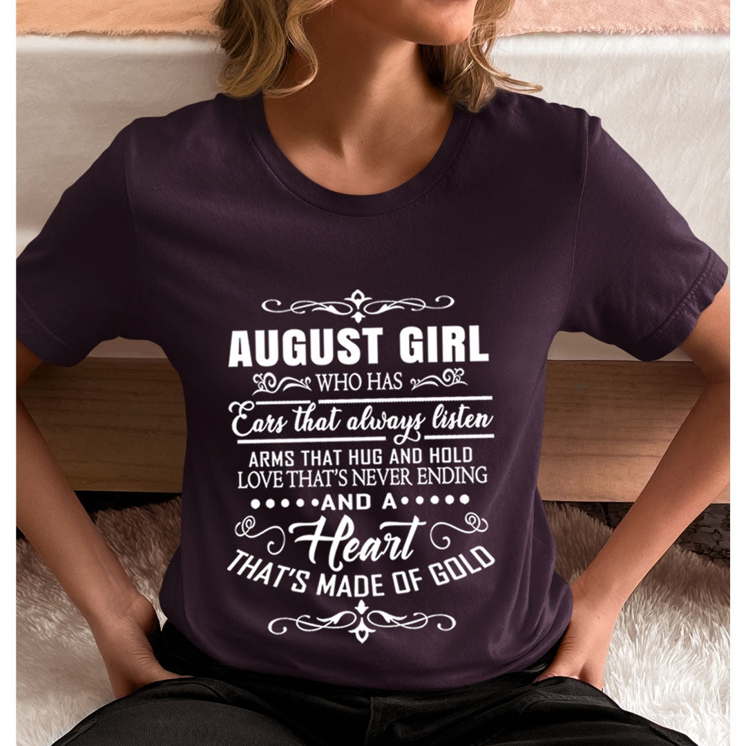 August Girl Who Has Heart That's Made Of Gold  - Unisex T-Shirt