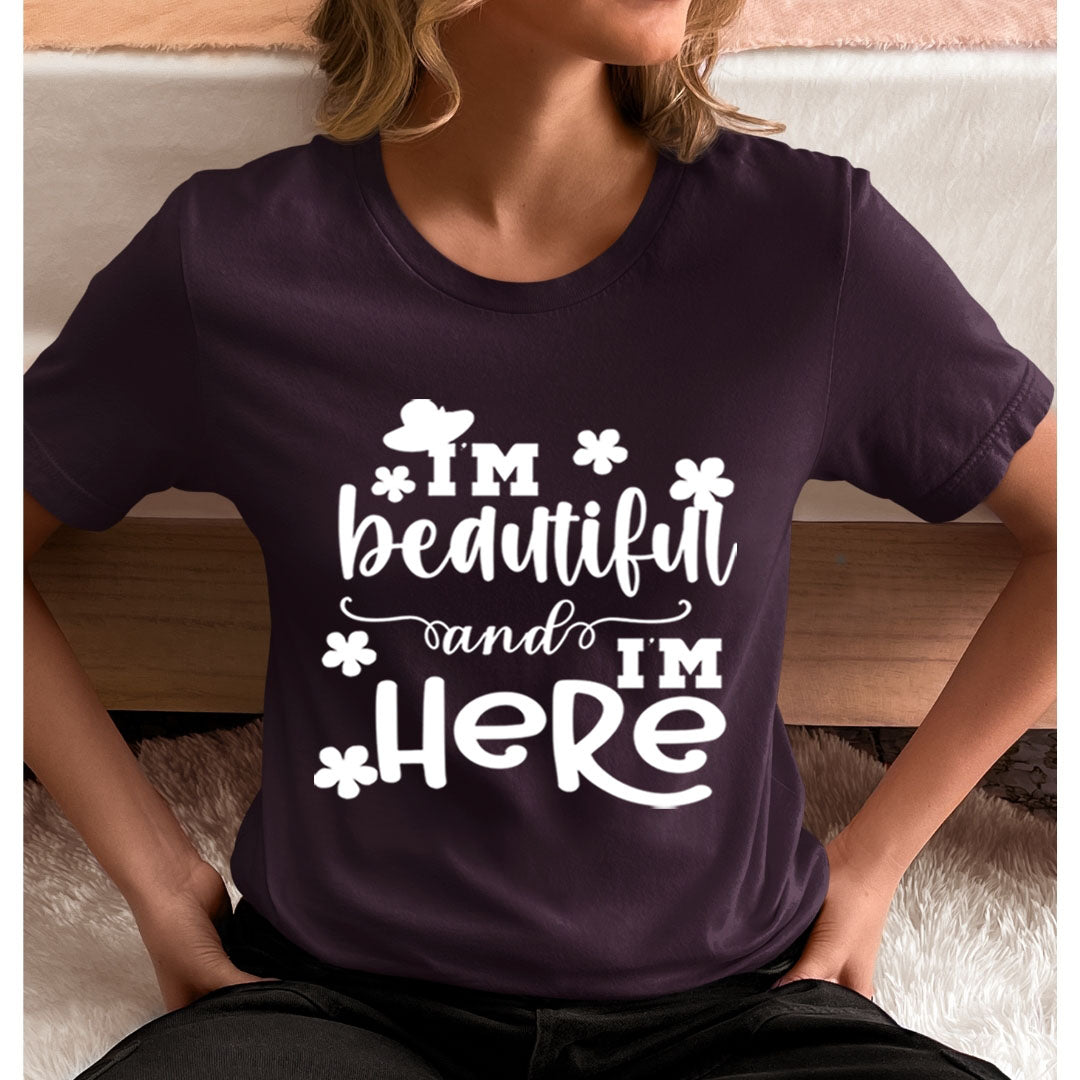I'm Beautiful And I'm Here - Unisex T-Shirt