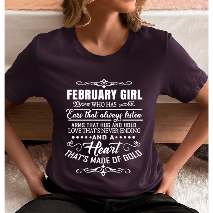 February Girl Who Has Heart That's Made Of Gold  - Unisex T-Shirt