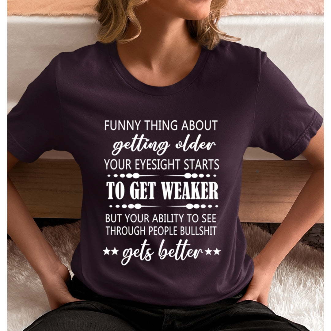 Funny Thing About Getting Older to Get Weaker - T-Shirt