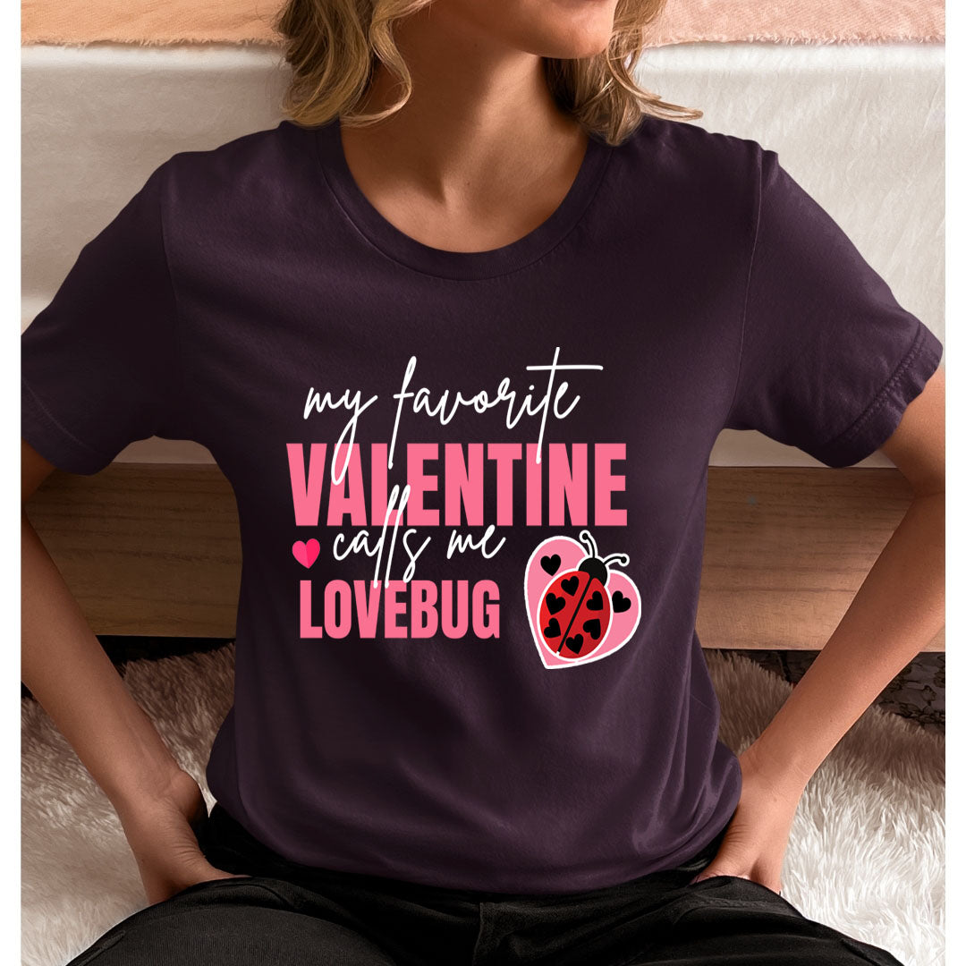 My Favorite Valentine Calls Me Lovebug - Unisex T-Shirt