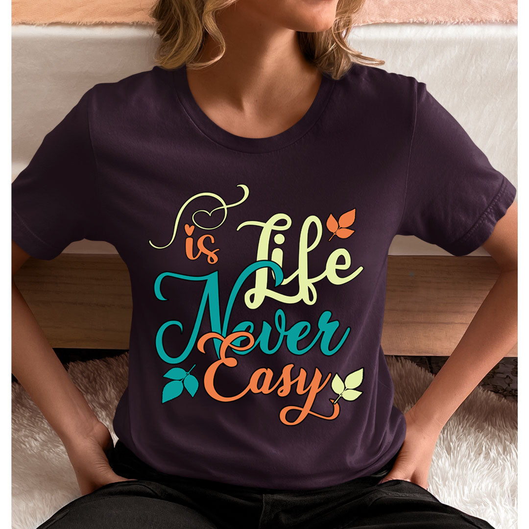 Life Is Never Easy - Unisex T-Shirt