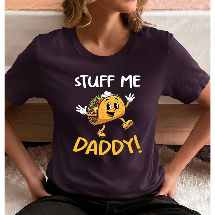 Stuff Me Daddy - Unisex T-Shirt
