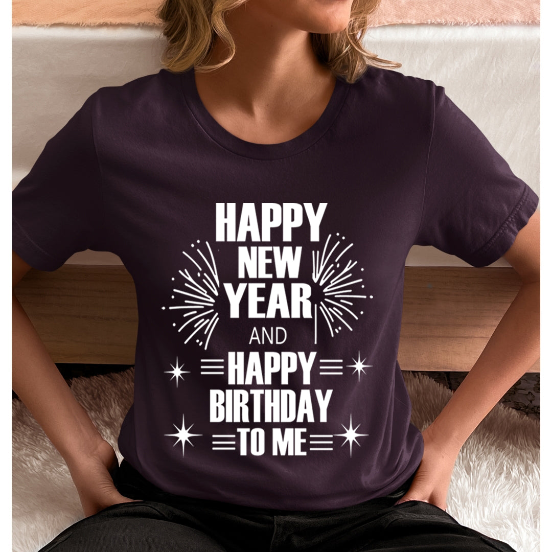 Happy New Year And Happy Birthday - Unisex T-Shirt