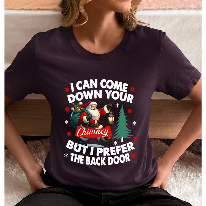 I Can Came Down Your Chimney - Unisex T-Shirt