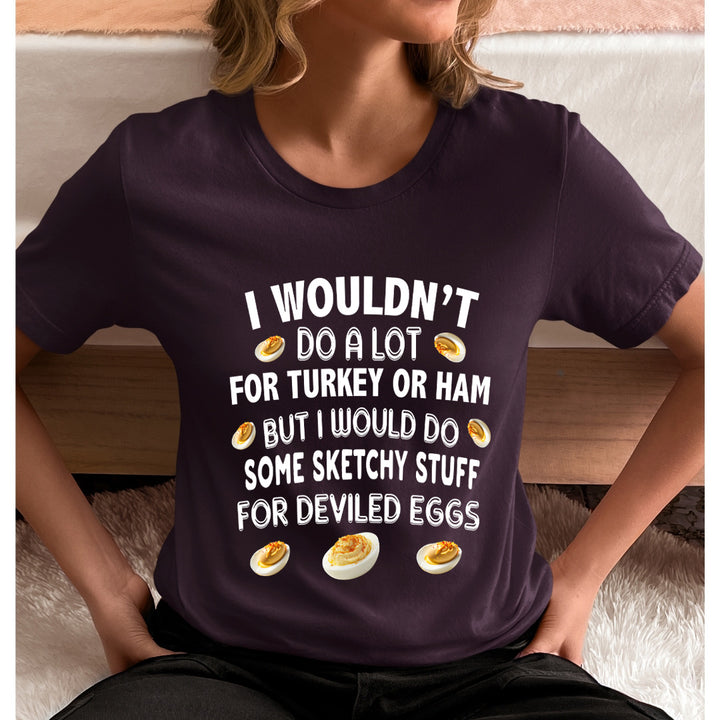 I Wouldn't Do A Lot For Turkey - Unisex T-Shirt