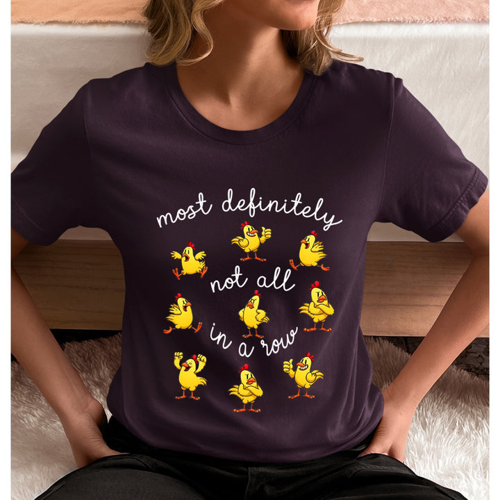 Most Definitely Not All In A Row - Unisex T-Shirt
