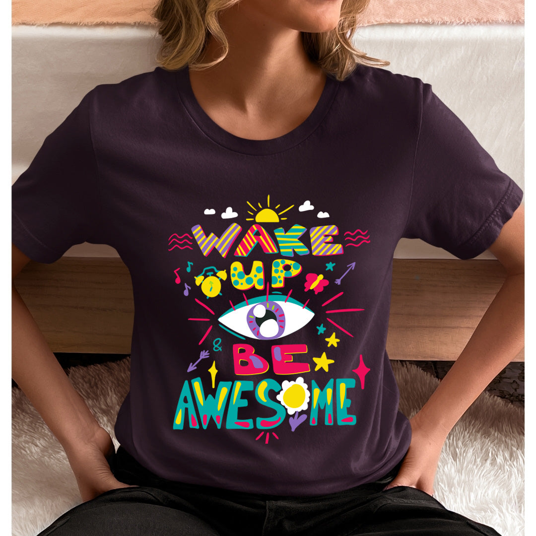 Wake Up Be Awesome - Unisex T-Shirt