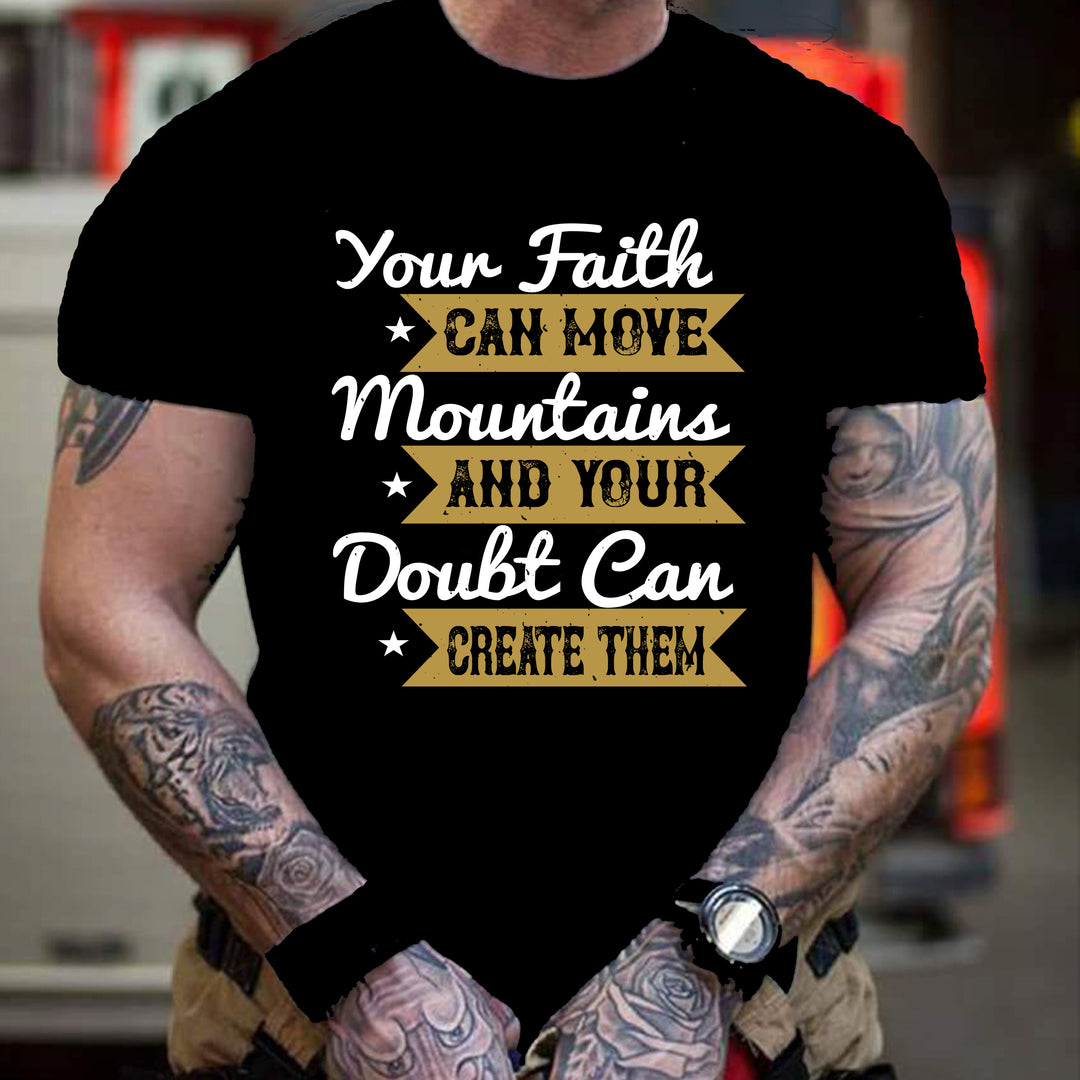 "YOUR FAITH CAN MOVE "-Men Tee