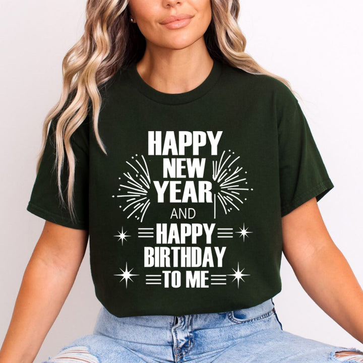 Happy New Year And Happy Birthday - Unisex T-Shirt
