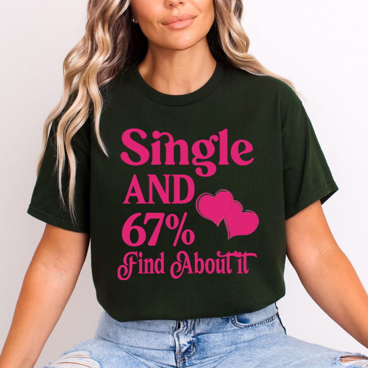 Single And 67% Find About It - Unisex T-Shirt