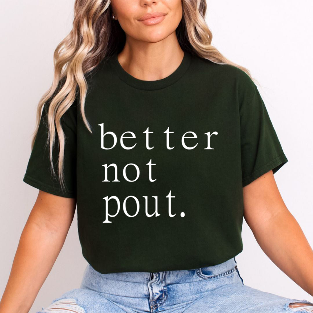 Better Not Pout- Unisex T-Shirt