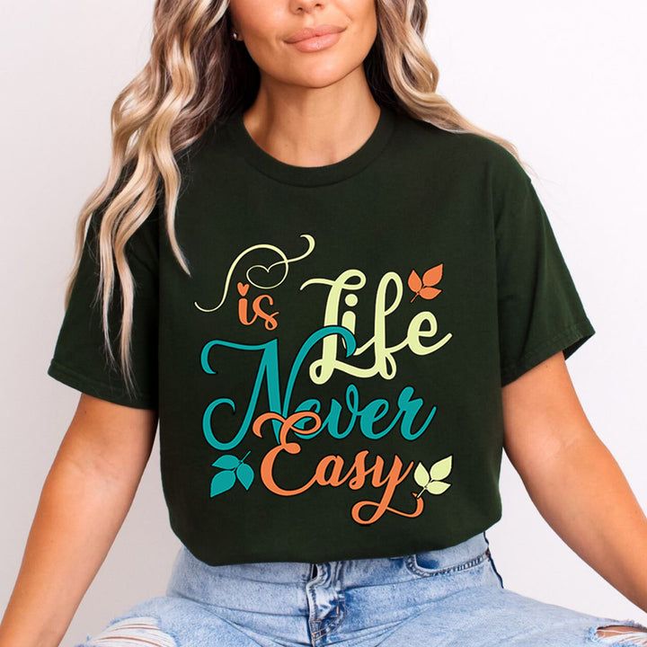 Life Is Never Easy - Unisex T-Shirt