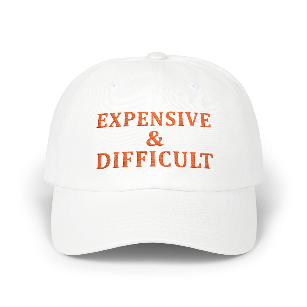Expensive & Difficult - Embroidery Design (Cap)