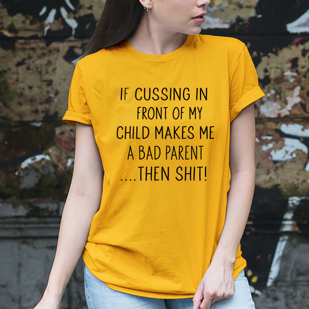 If Cussing In front Of My child - Unisex T-Shirt