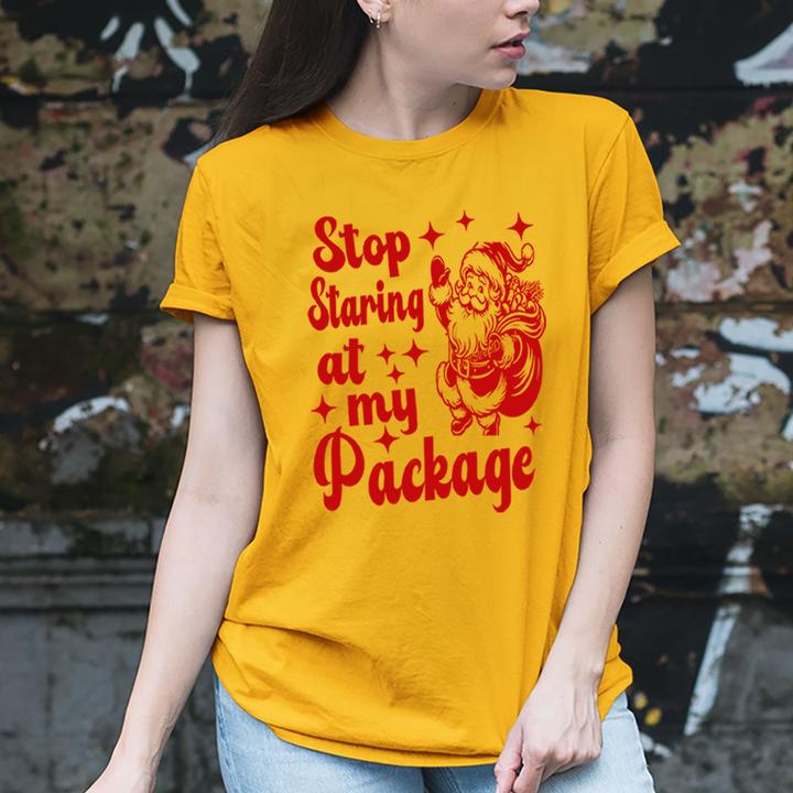 Stop Staring At my Packag - Unisex T-Shirt