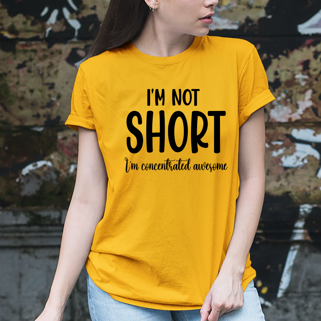 I'm Not Short - Unisex T-Shirt