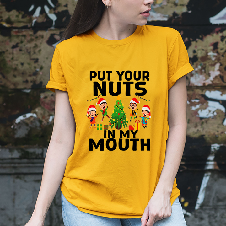 Put Your Nuts  In My Mouth - Unisex T-Shirt