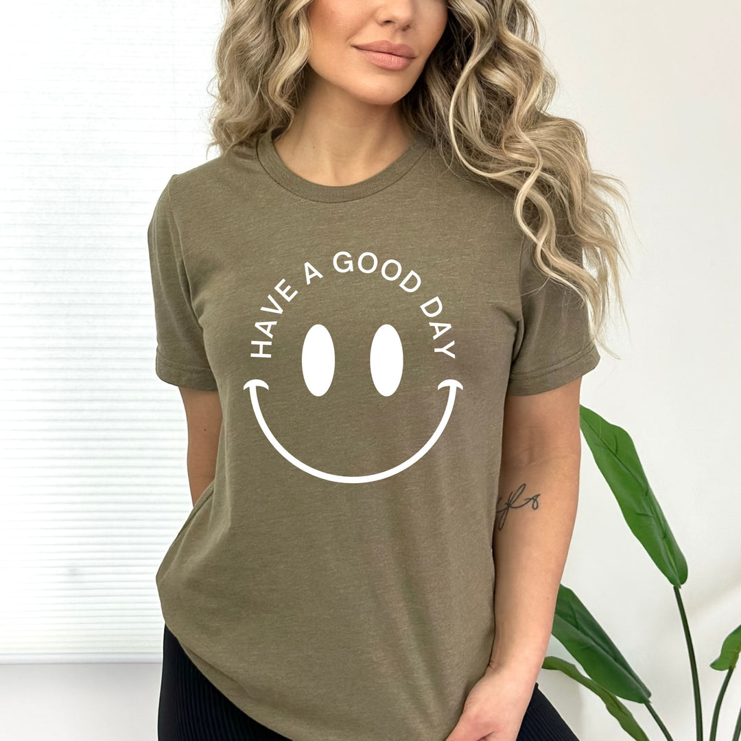 Have A Good Day-Bella Canvas Shirt