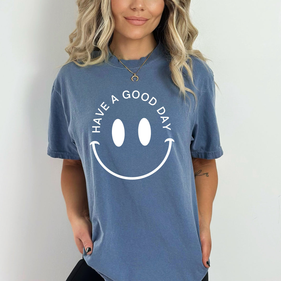 Have A Good Day-Bella Canvas Shirt