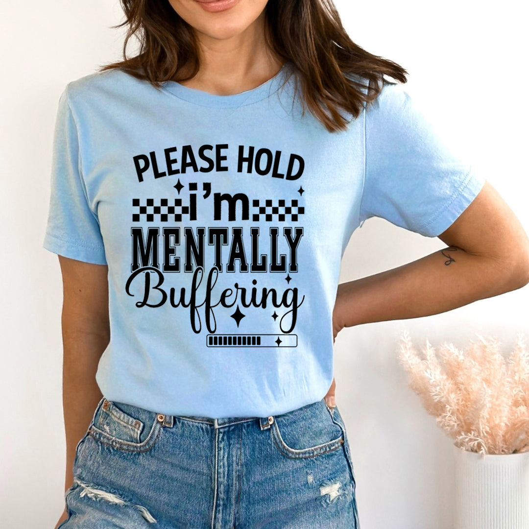Please Hold I'm Mentally Buffering - Bella Canvas