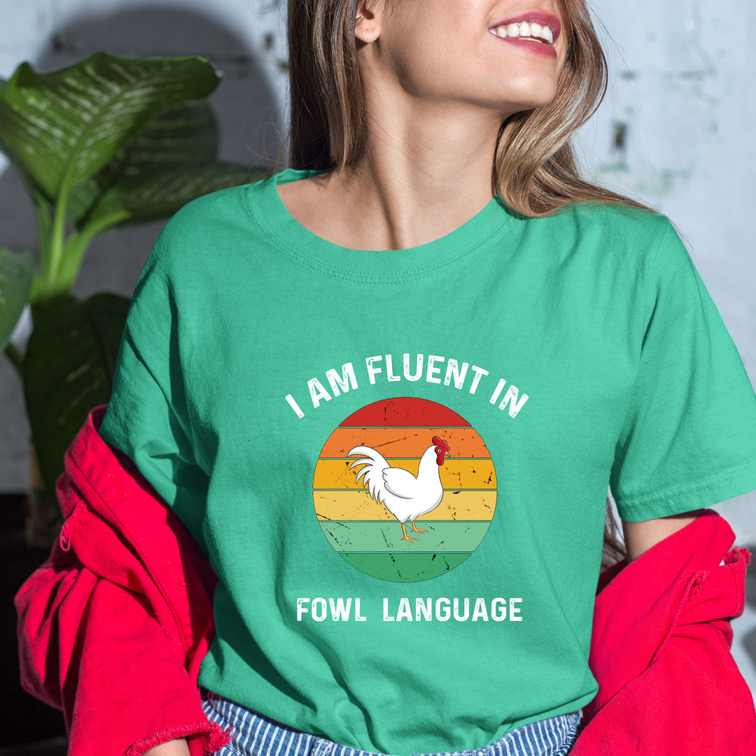 "I Am Fluent In Fowl Language"