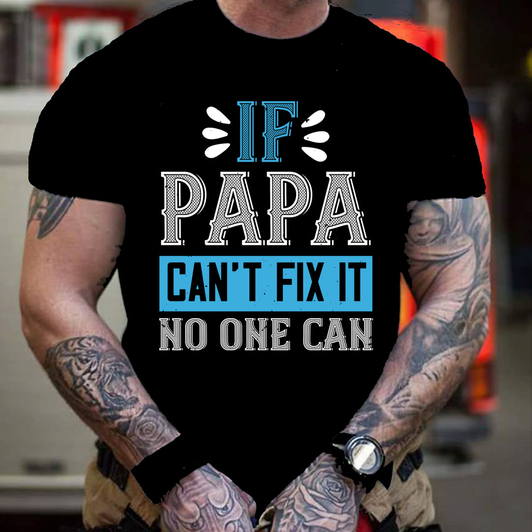 "IF PAPA CAN'T FIX IT"-Men Tee