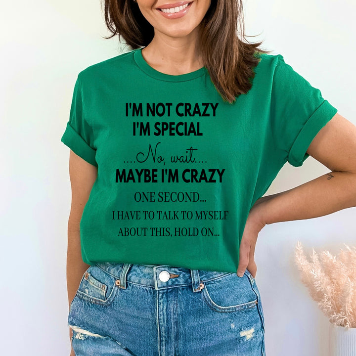 "I'm Not Crazy I'm Special No Wait " T-shirt (Black Design)