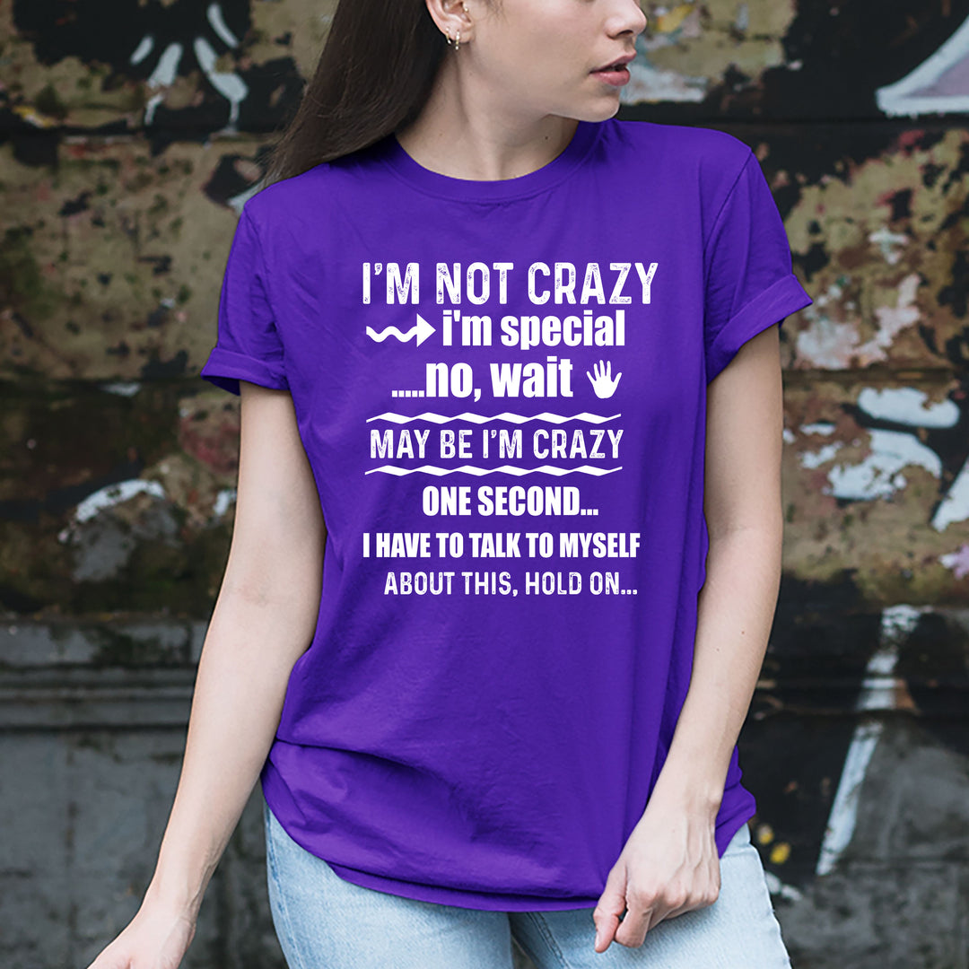 "I'M NOT CRAZY I'M SPECIAL"-WHITE WORDING.