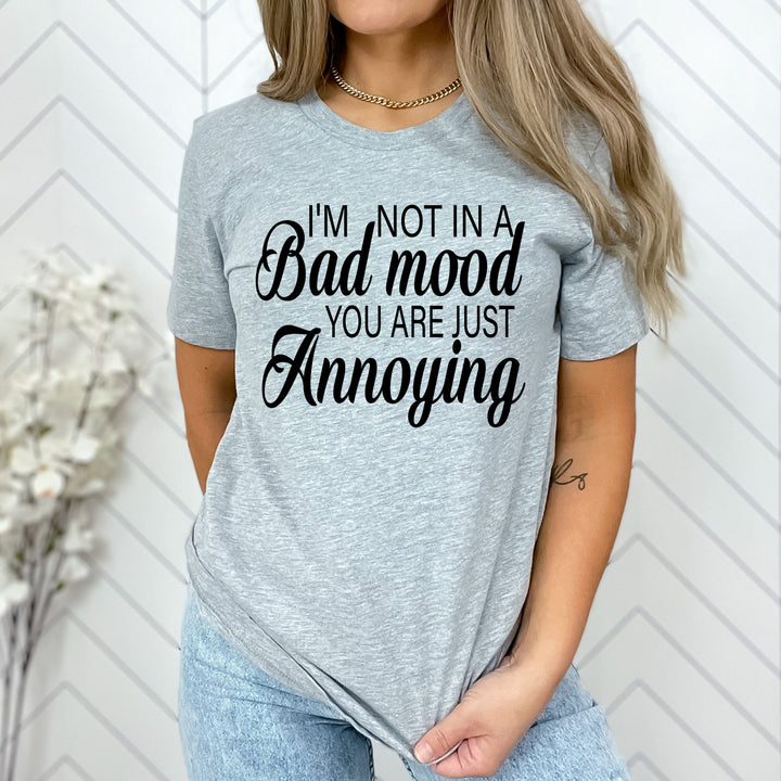 "I'M NOT IN A BAD MOOD"