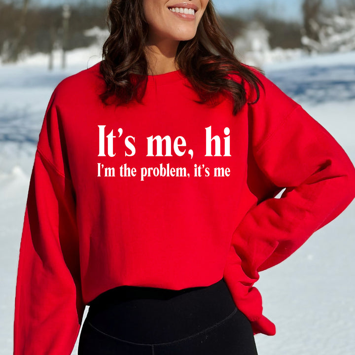 I’m the problem, it’s me - Sweatshirt
