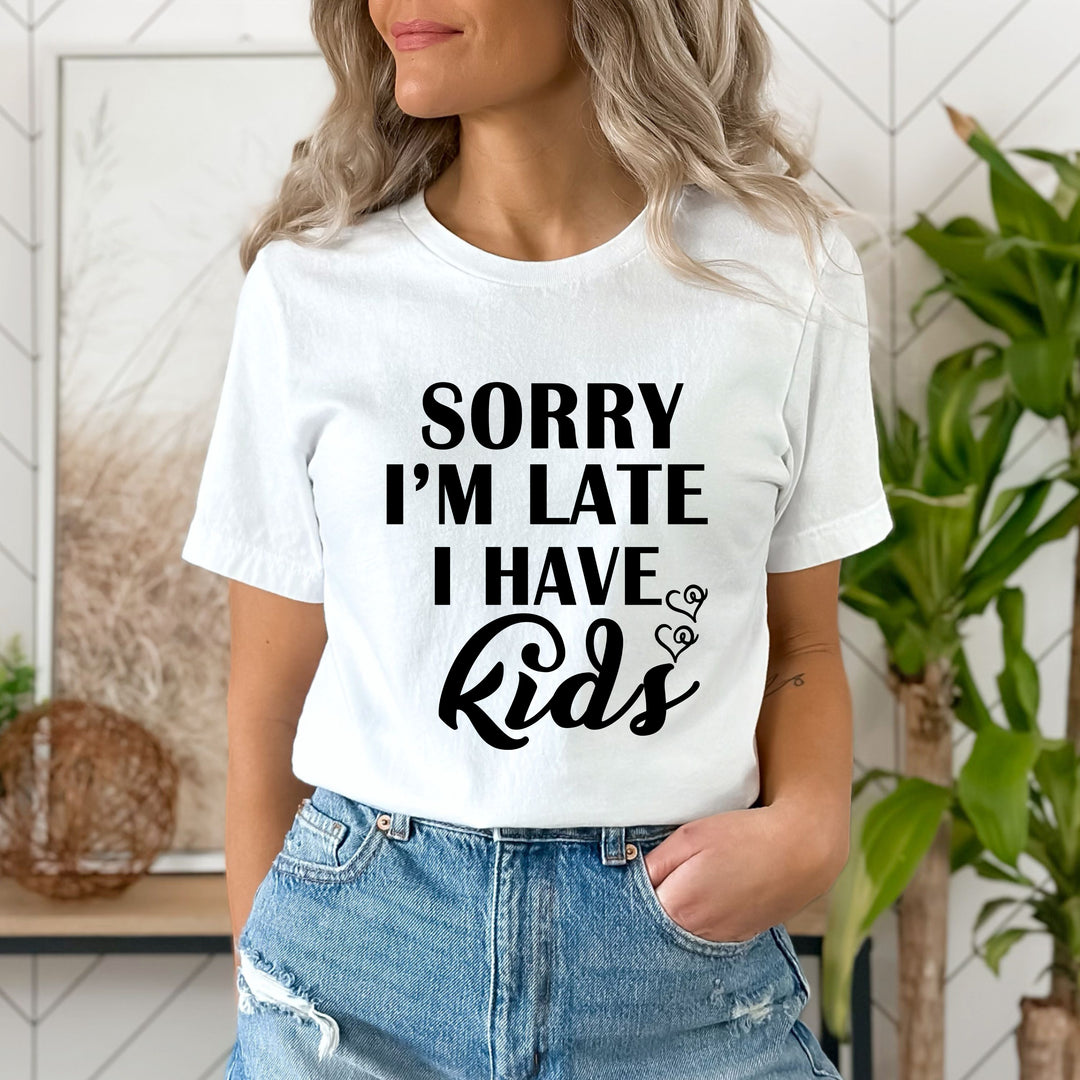 ''Sorry I'm Late I Have Kids''