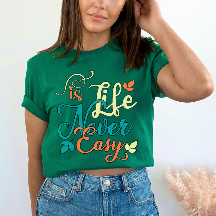 Life Is Never Easy - Unisex T-Shirt