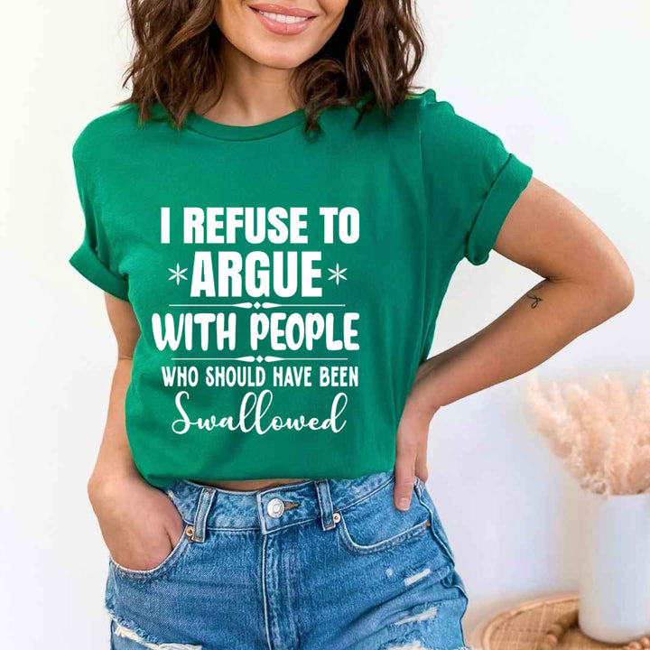I Refuse To Argue - Unisex T-Shirt