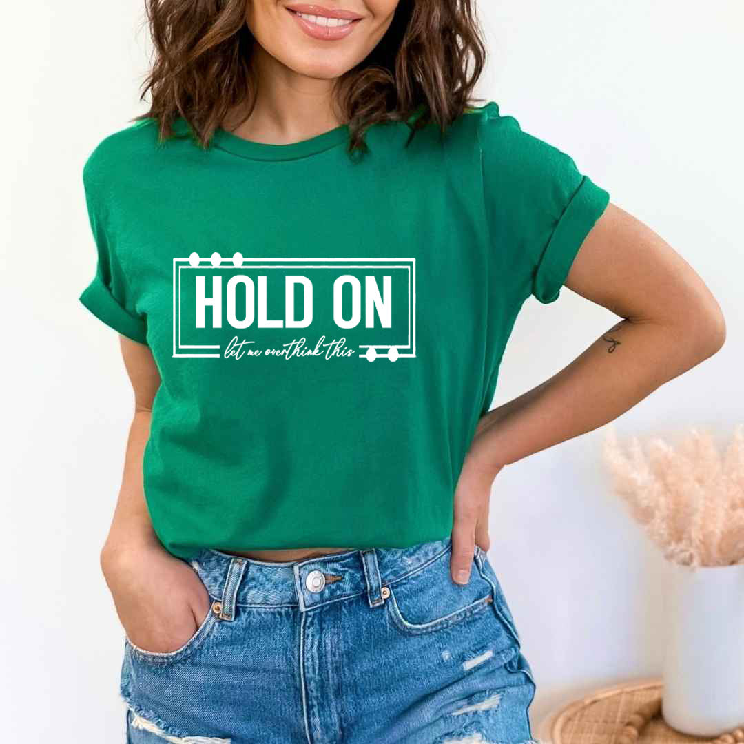 Hold On Let Me Overthink This - Unisex T-Shirt