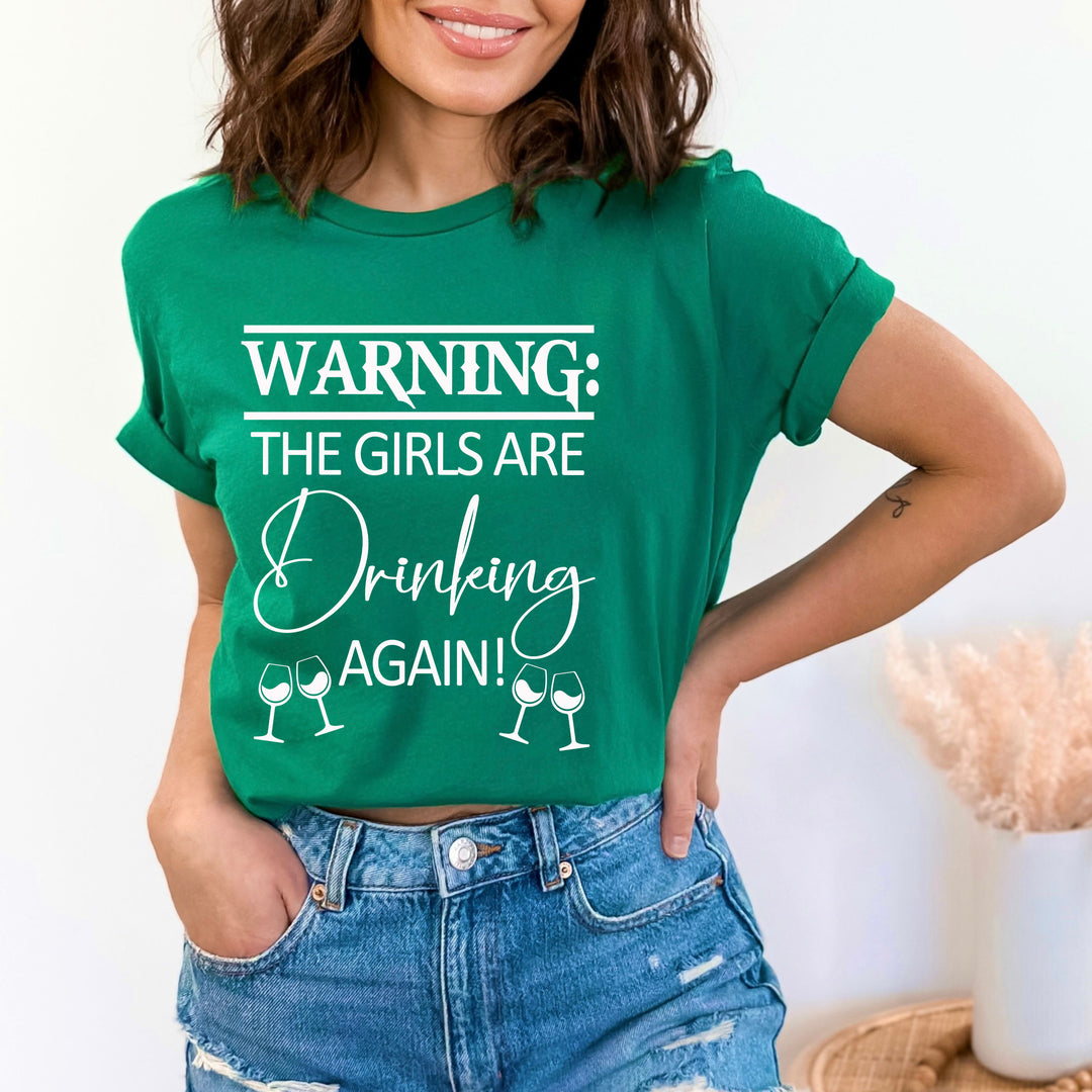 Warning The Girls Are Drinking Again - Bella canvas