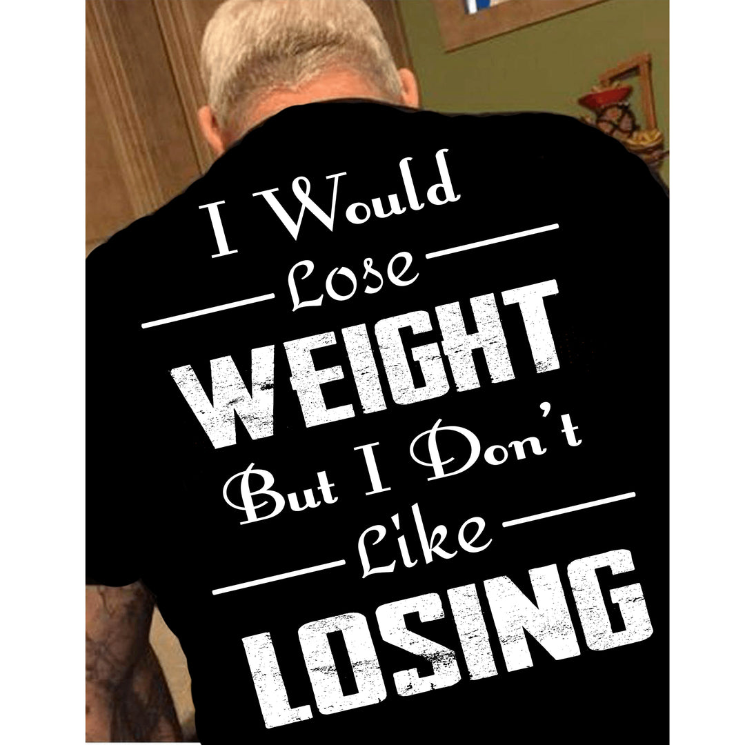 "I Would Lose Weight But I Don't Like Losing" Men's