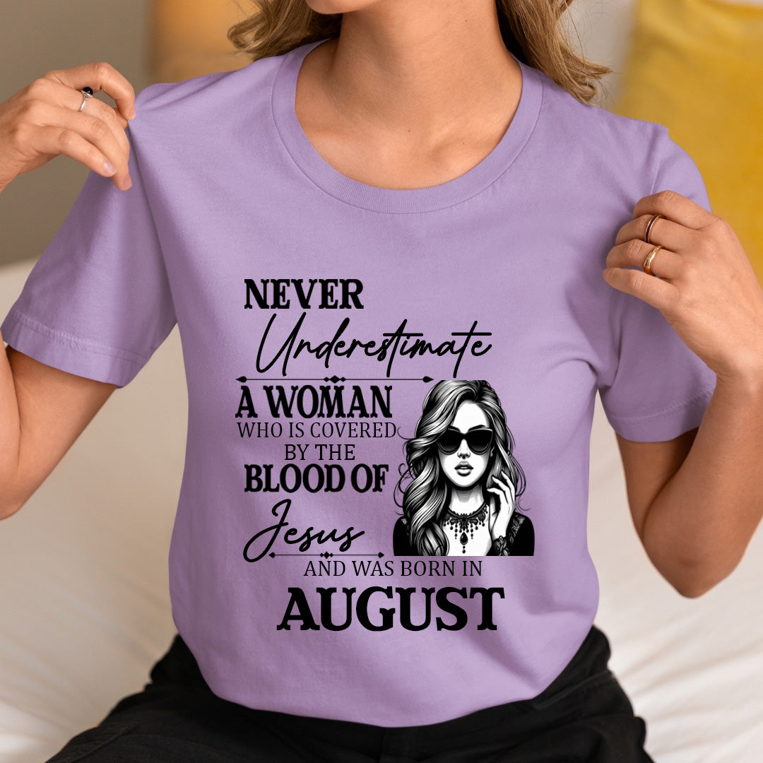 Never Underestimate A Woman Born In August - Unisex T-Shirt