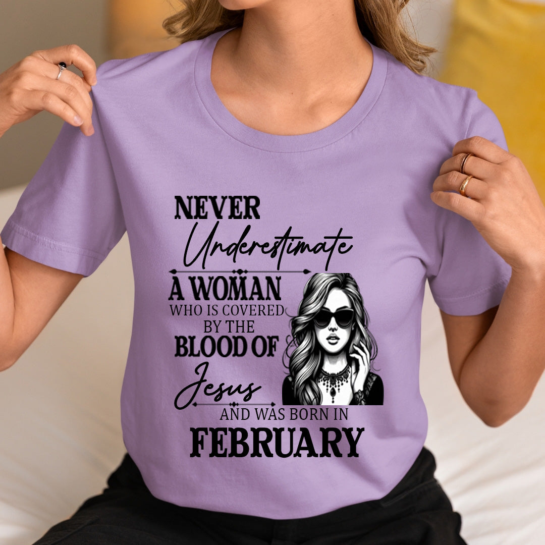 Never Underestimate A Woman Born In February - Unisex T-Shirt