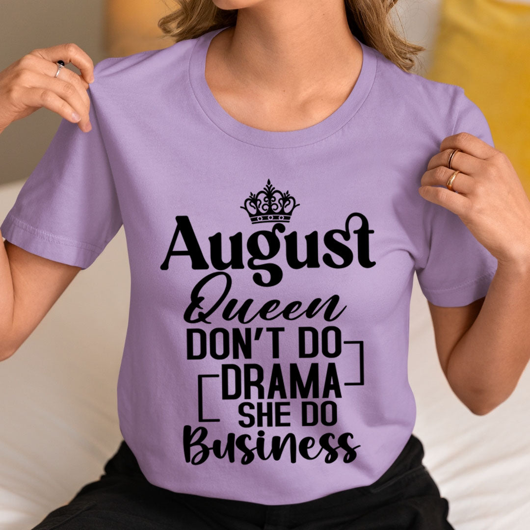 August Queen Don't Do Drama - Unisex T-Shirt