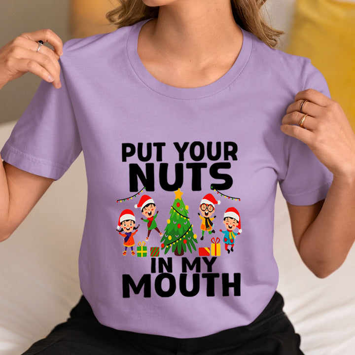 Put Your Nuts  In My Mouth - Unisex T-Shirt