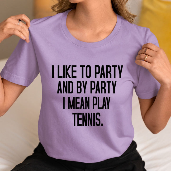 I Like To Party Tennis - Unisex T-Shirt