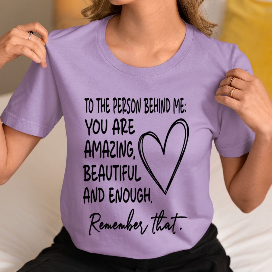 The Person Behind Me Beautiful  - Unisex T-Shirt