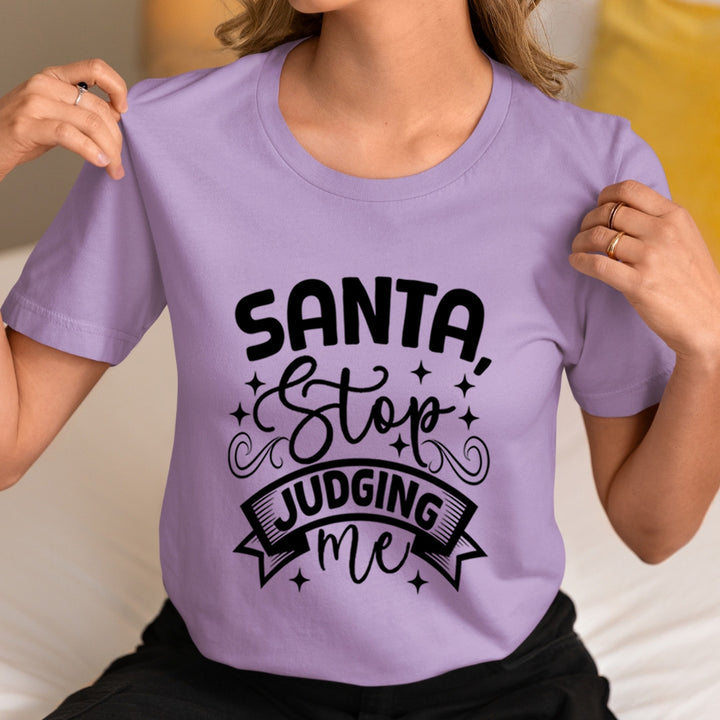 Santa Stop Judging Me - Unisex T-Shirt