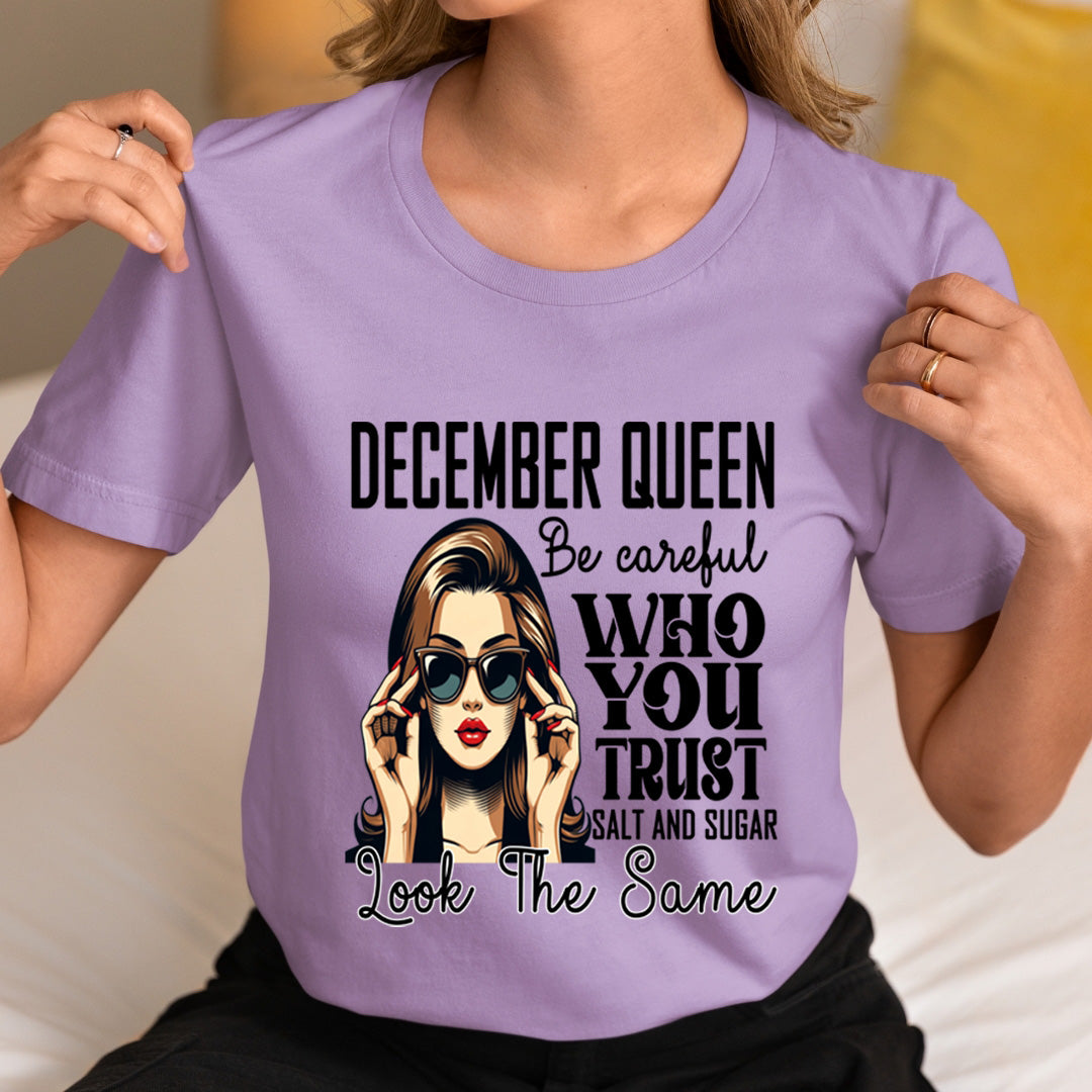December Queen Who You Trust Salt And Sugar - Unisex T-Shirt