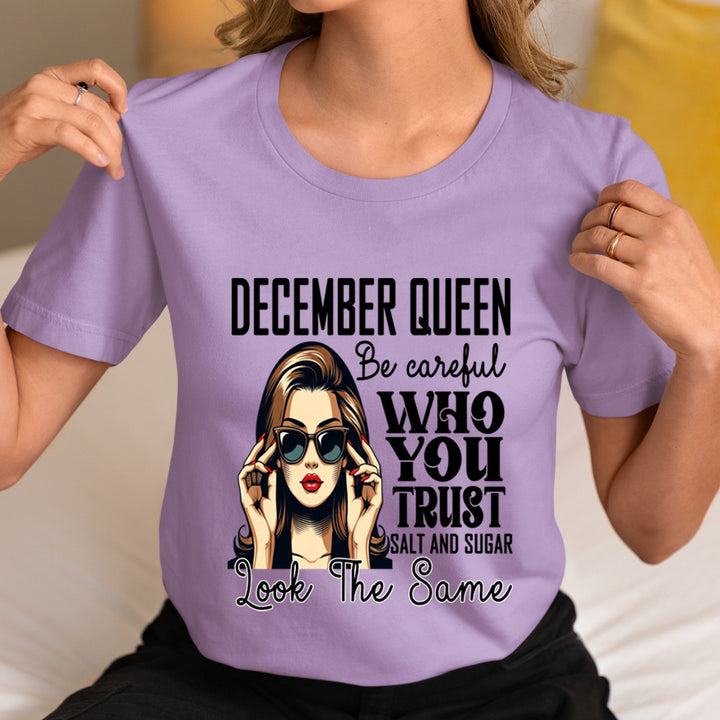 December Queen Who You Trust Salt And Sugar - Unisex T-Shirt